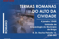 Ciclo de Encontros com o Património percorre o legado romano de Braga