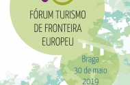 Braga acolhe Fórum Europeu de Turismo de Fronteira