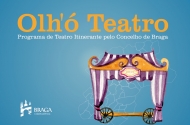 “Olh’Ó Teatro” leva 14 espectáculos às freguesias de Braga