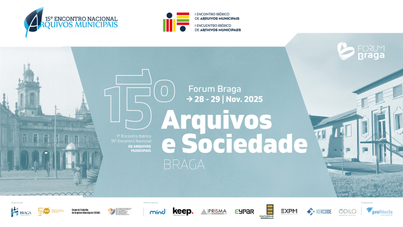 15.º Encontro Nacional de Arquivos Municipais (ENAM) e o 1.º Encontro Ibérico de Arquivos Municipais (EIAM)