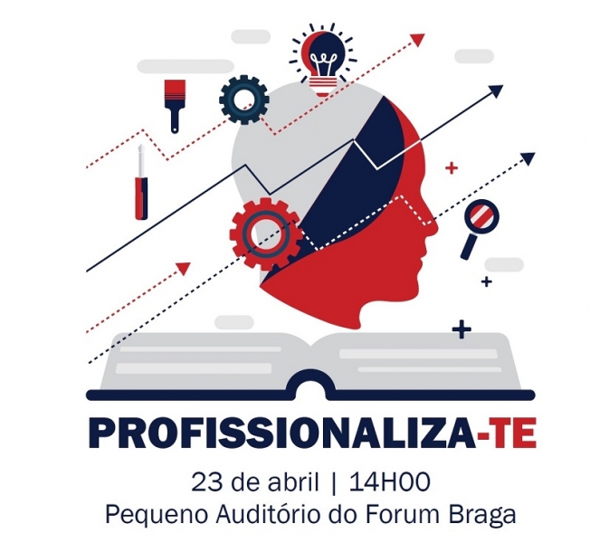 Segunda edição do ‘PROFISSIONALIZA-TE!’ decorre dia 23 de Abril no Altice Forum Braga